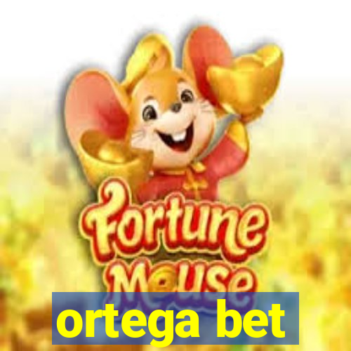 ortega bet